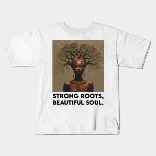 Strong Roots, Beautiful Soul Black Woman Afrocentric Melanin Kids T-Shirt